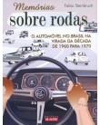 Foto Memórias Sobre Rodas - O Automóvel no Brasil na Virada da Década de 1960 para 1970 - Steinbruch, Fabio - 9788578810474
