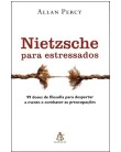 Foto Nietzsche Para Estressados - 99 Doses de Filosofia Para Despertar a Mente e Combater As Preocupações - Percy, Allan - 9788575426432