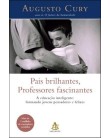 Foto Pais Brilhantes , Professores Fascinantes - Cury , Augusto - 9788575420850