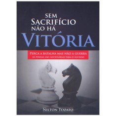 Sem Sacrifício Não Há Vitória - Tozato, Nilton - 9788589726535